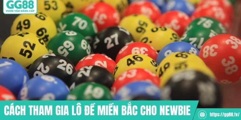 Cách tham gia lô đề miền Bắc cho newbie