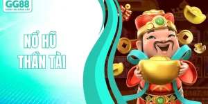 Nổ Hũ Thần Tài – Hốt Trọn Triệu Đô Trong Tích Tắc Tại GG88